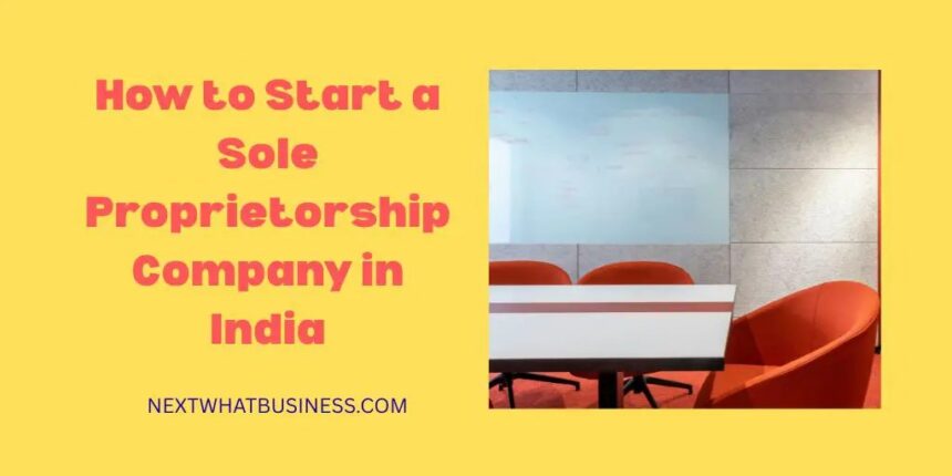 how to start a sole proprietorship company in india