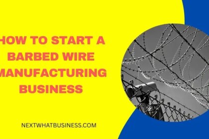 how to start a barbed wire manufacturing business